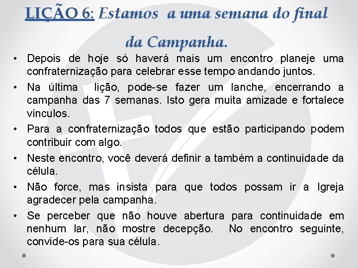 LIÇÃO 6: Estamos a uma semana do final da Campanha. • Depois de hoje
