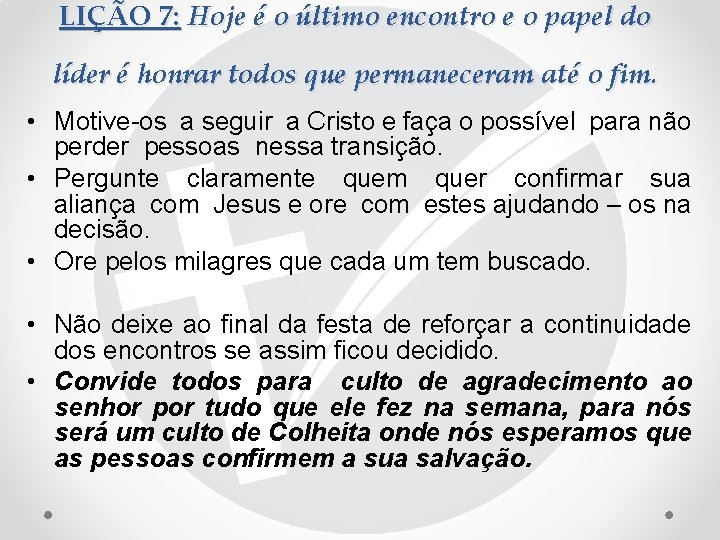 LIÇÃO 7: Hoje é o último encontro e o papel do líder é honrar