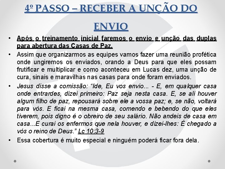 4º PASSO – RECEBER A UNÇÃO DO ENVIO • Após o treinamento inicial faremos