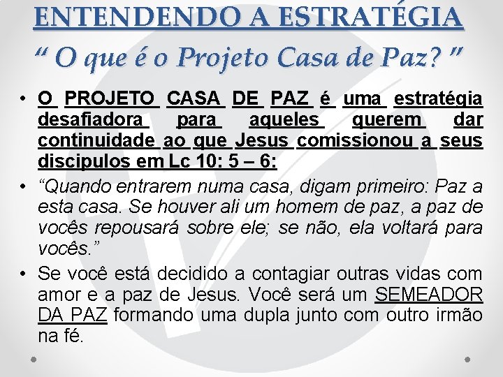 ENTENDENDO A ESTRATÉGIA “ O que é o Projeto Casa de Paz? ” •