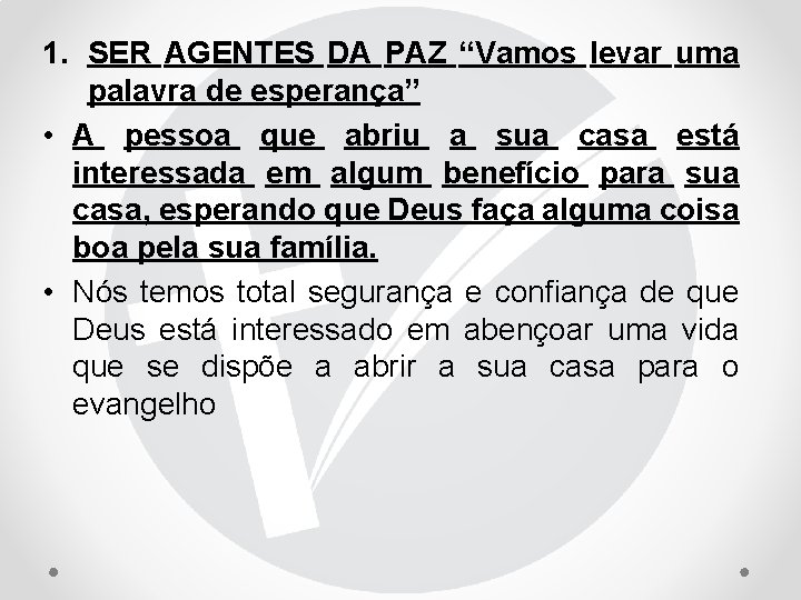 1. SER AGENTES DA PAZ “Vamos levar uma palavra de esperança” • A pessoa