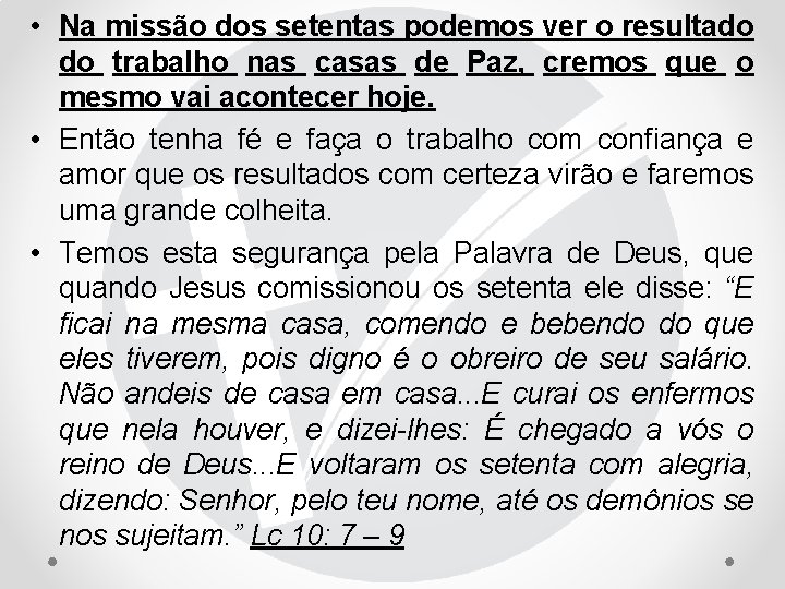 • Na missão dos setentas podemos ver o resultado do trabalho nas casas