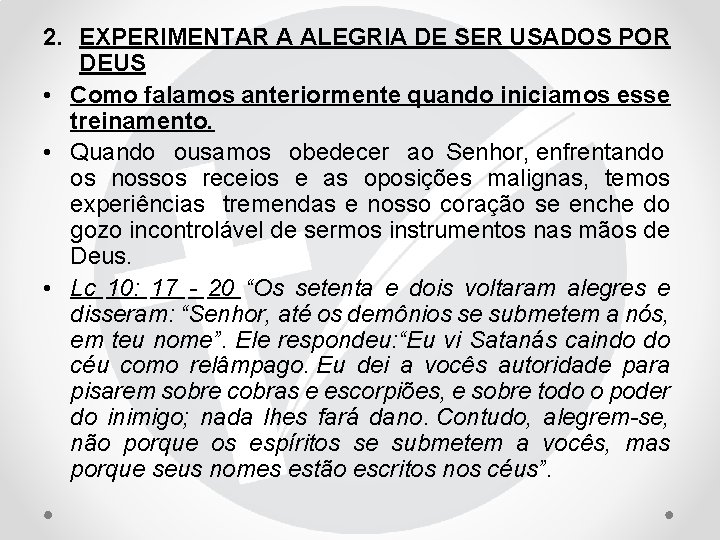 2. EXPERIMENTAR A ALEGRIA DE SER USADOS POR DEUS • Como falamos anteriormente quando