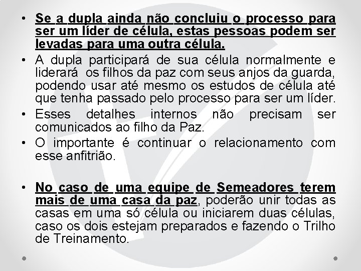  • Se a dupla ainda não concluiu o processo para ser um líder