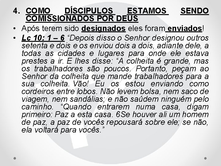 4. COMO DÍSCIPULOS ESTAMOS SENDO COMISSIONADOS POR DEUS • Após terem sido designados eles