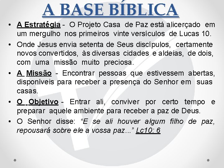 A BASE BÍBLICA • A Estratégia - O Projeto Casa de Paz está alicerçado