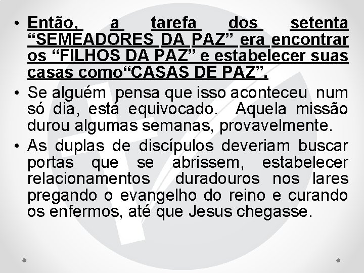  • Então, a tarefa dos setenta “SEMEADORES DA PAZ” era encontrar os “FILHOS