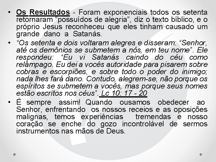  • Os Resultados - Foram exponenciais todos os setenta retornaram “possuídos de alegria”,