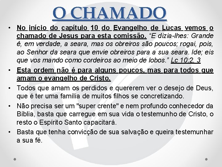O CHAMADO • No início do capítulo 10 do Evangelho de Lucas vemos o