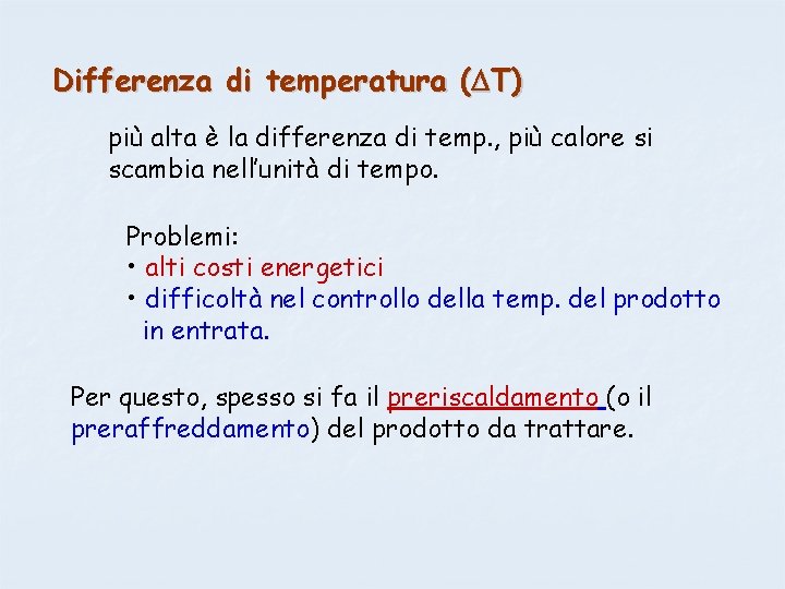 Differenza di temperatura ( T) più alta è la differenza di temp. , più