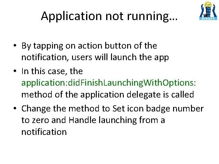 Application not running… • By tapping on action button of the notification, users will