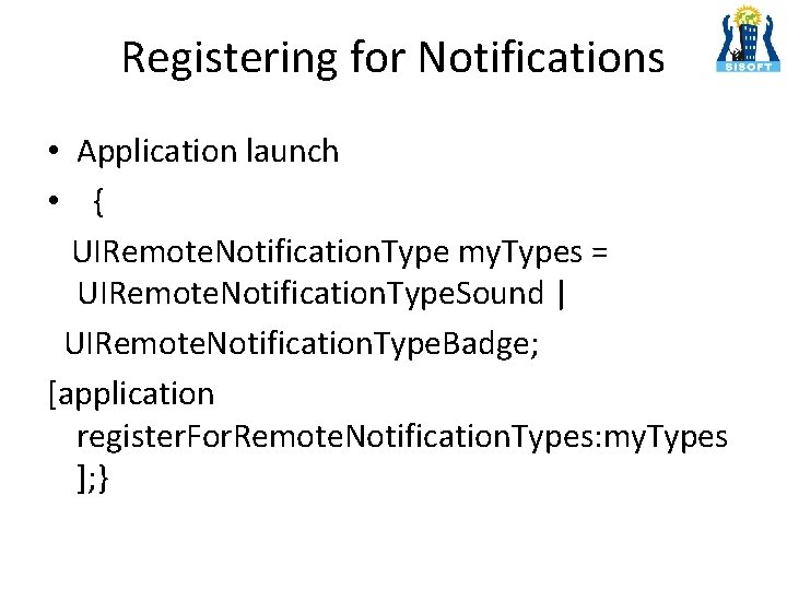 Registering for Notifications • Application launch • { UIRemote. Notification. Type my. Types =