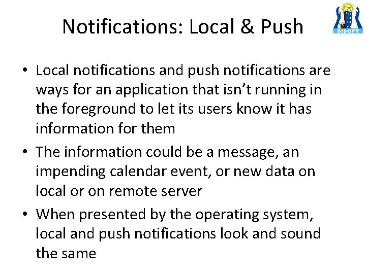 Notifications: Local & Push • Local notifications and push notifications are ways for an