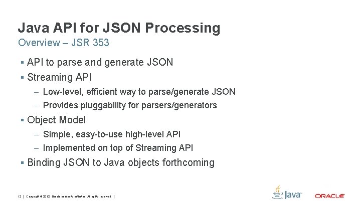 Java API for JSON Processing Overview – JSR 353 § API to parse and