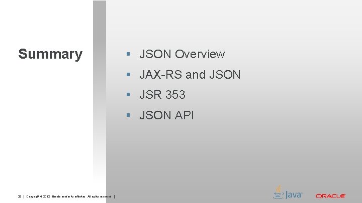 Summary § JSON Overview § JAX-RS and JSON § JSR 353 § JSON API