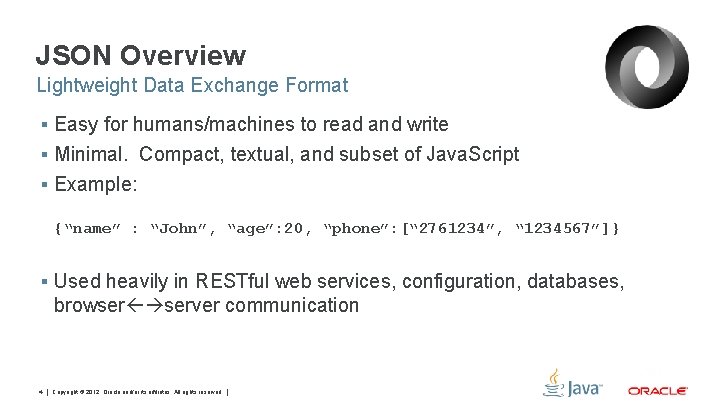 JSON Overview Lightweight Data Exchange Format § Easy for humans/machines to read and write JSON Overview Lightweight Data Exchange Format § Easy for humans/machines to read and write