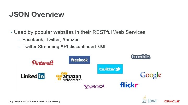 JSON Overview § Used by popular websites in their RESTful Web Services – Facebook,