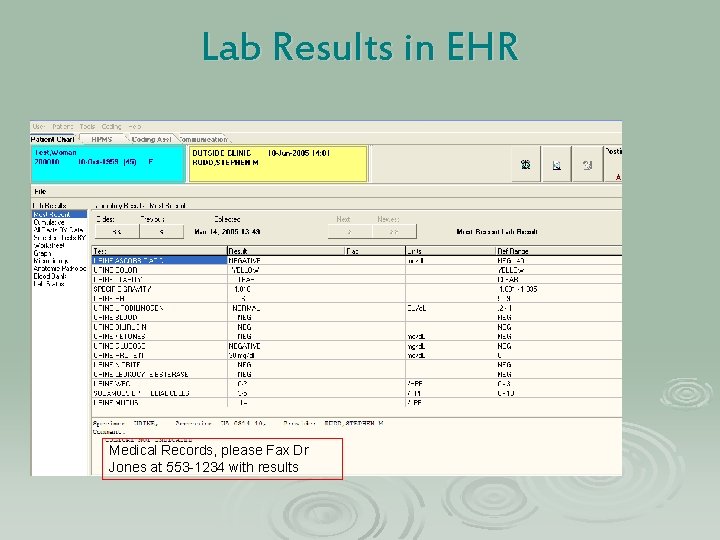 Lab Results in EHR Medical Records, please Fax Dr Jones at 553 -1234 with