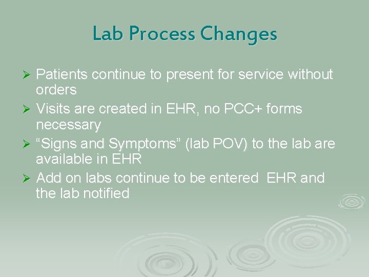 Lab Process Changes Patients continue to present for service without orders Ø Visits are