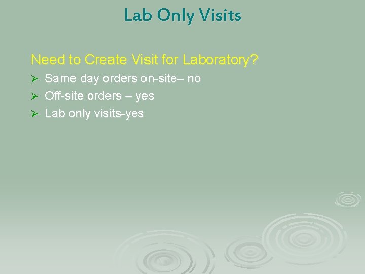 Lab Only Visits Need to Create Visit for Laboratory? Same day orders on-site– no