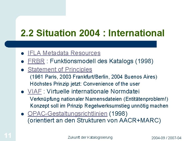 2. 2 Situation 2004 : International l IFLA Metadata Resources FRBR : Funktionsmodell des