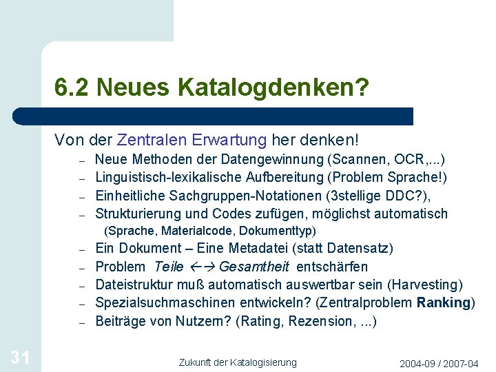 6. 2 Neues Katalogdenken? Von der Zentralen Erwartung her denken! – – Neue Methoden