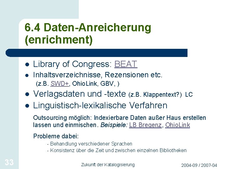 6. 4 Daten-Anreicherung (enrichment) l Library of Congress: BEAT l Inhaltsverzeichnisse, Rezensionen etc. (z.