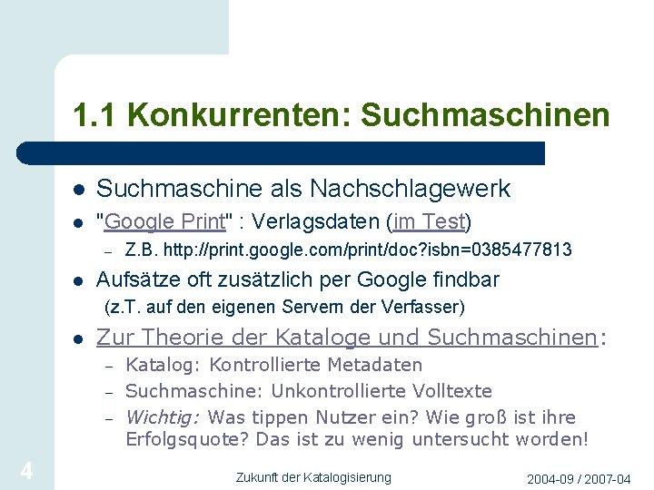 1. 1 Konkurrenten: Suchmaschinen l Suchmaschine als Nachschlagewerk l "Google Print" : Verlagsdaten (im