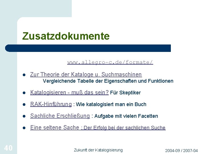 Zusatzdokumente www. allegro-c. de/formate/ l Zur Theorie der Kataloge u. Suchmaschinen Vergleichende Tabelle der