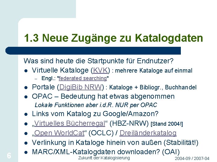 1. 3 Neue Zugänge zu Katalogdaten Was sind heute die Startpunkte für Endnutzer? l