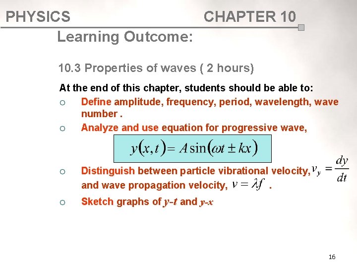 PHYSICS CHAPTER 10 Learning Outcome: 10. 3 Properties of waves ( 2 hours) At PHYSICS CHAPTER 10 Learning Outcome: 10. 3 Properties of waves ( 2 hours) At