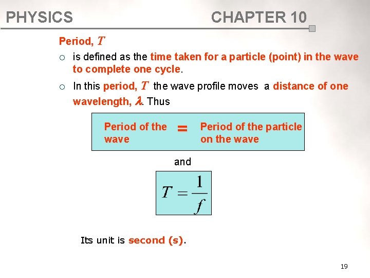 PHYSICS CHAPTER 10 Period, T ¡ is defined as the time taken for a PHYSICS CHAPTER 10 Period, T ¡ is defined as the time taken for a