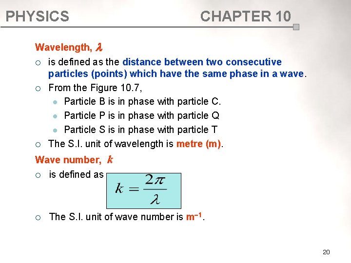 PHYSICS CHAPTER 10 Wavelength, ¡ is defined as the distance between two consecutive particles PHYSICS CHAPTER 10 Wavelength, ¡ is defined as the distance between two consecutive particles