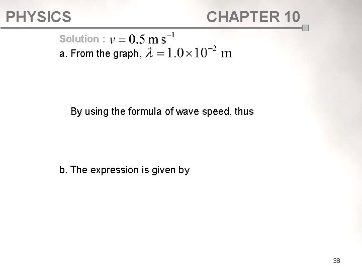 PHYSICS CHAPTER 10 Solution : a. From the graph, By using the formula of PHYSICS CHAPTER 10 Solution : a. From the graph, By using the formula of