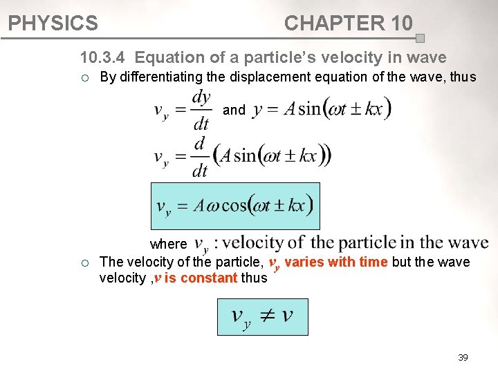 PHYSICS CHAPTER 10 10. 3. 4 Equation of a particle’s velocity in wave ¡ PHYSICS CHAPTER 10 10. 3. 4 Equation of a particle’s velocity in wave ¡