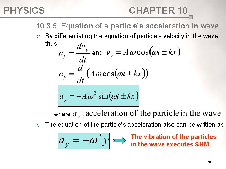 PHYSICS CHAPTER 10 10. 3. 5 Equation of a particle’s acceleration in wave ¡ PHYSICS CHAPTER 10 10. 3. 5 Equation of a particle’s acceleration in wave ¡