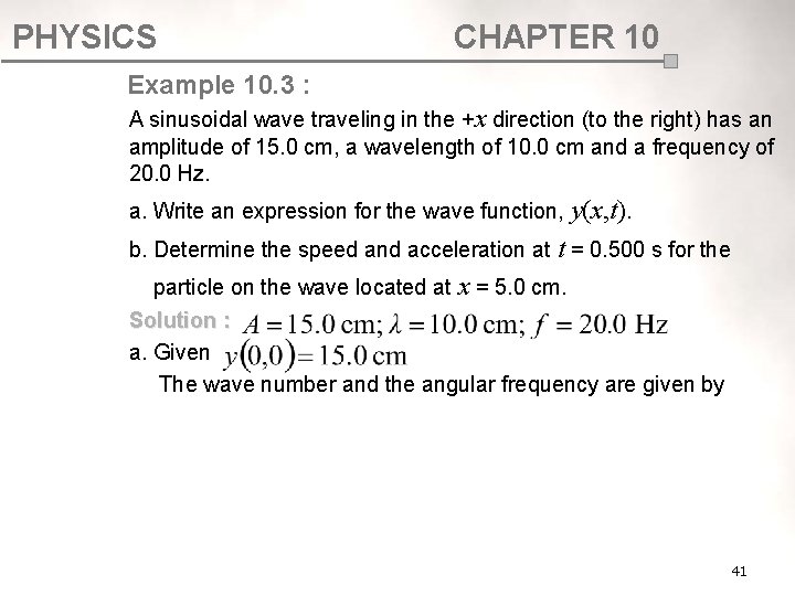 PHYSICS CHAPTER 10 Example 10. 3 : A sinusoidal wave traveling in the +x PHYSICS CHAPTER 10 Example 10. 3 : A sinusoidal wave traveling in the +x