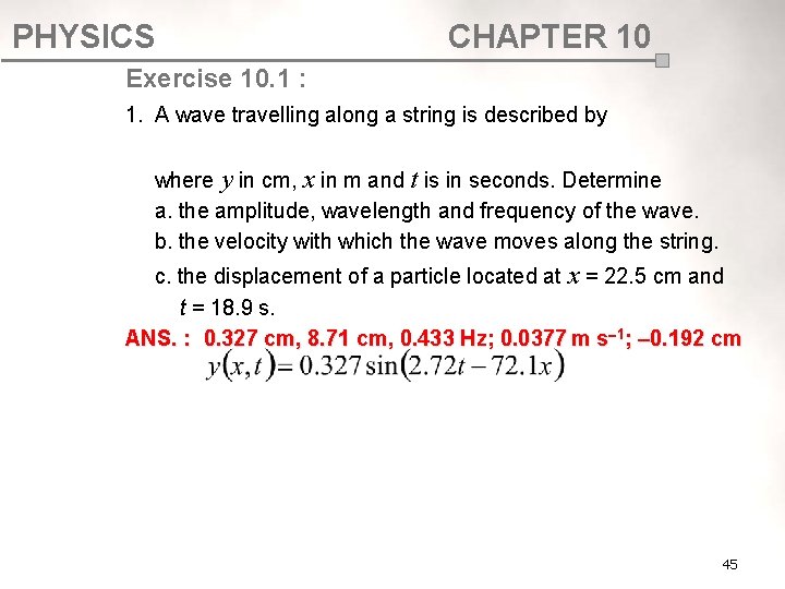 PHYSICS CHAPTER 10 Exercise 10. 1 : 1. A wave travelling along a string PHYSICS CHAPTER 10 Exercise 10. 1 : 1. A wave travelling along a string