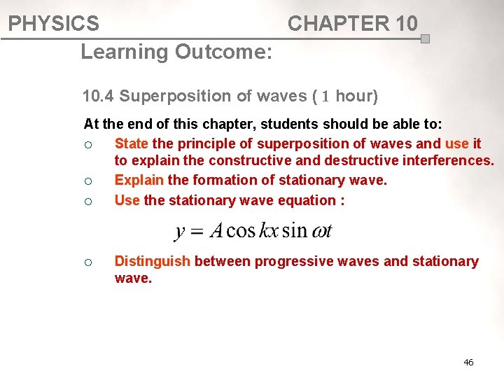 PHYSICS CHAPTER 10 Learning Outcome: 10. 4 Superposition of waves ( 1 hour) At PHYSICS CHAPTER 10 Learning Outcome: 10. 4 Superposition of waves ( 1 hour) At