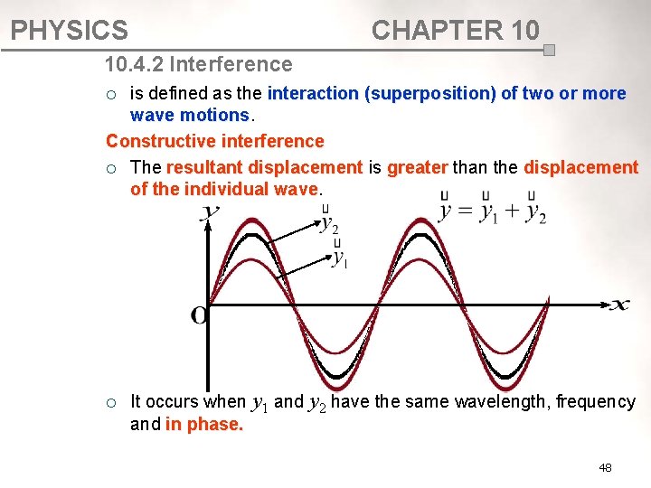 PHYSICS CHAPTER 10 10. 4. 2 Interference is defined as the interaction (superposition) of PHYSICS CHAPTER 10 10. 4. 2 Interference is defined as the interaction (superposition) of