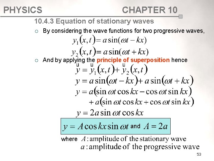 PHYSICS CHAPTER 10 10. 4. 3 Equation of stationary waves ¡ By considering the PHYSICS CHAPTER 10 10. 4. 3 Equation of stationary waves ¡ By considering the