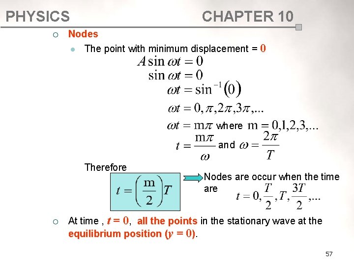 PHYSICS ¡ CHAPTER 10 Nodes l The point with minimum displacement = 0 where PHYSICS ¡ CHAPTER 10 Nodes l The point with minimum displacement = 0 where