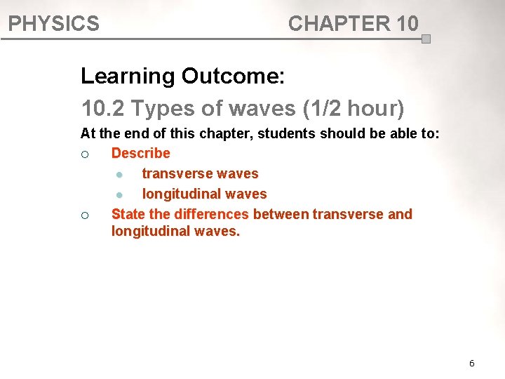 PHYSICS CHAPTER 10 Learning Outcome: 10. 2 Types of waves (1/2 hour) At the PHYSICS CHAPTER 10 Learning Outcome: 10. 2 Types of waves (1/2 hour) At the