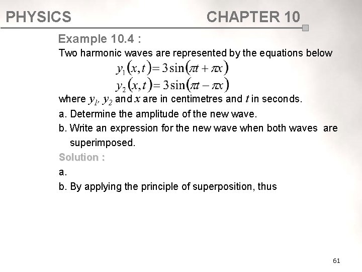 PHYSICS CHAPTER 10 Example 10. 4 : Two harmonic waves are represented by the PHYSICS CHAPTER 10 Example 10. 4 : Two harmonic waves are represented by the