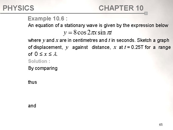 PHYSICS CHAPTER 10 Example 10. 6 : An equation of a stationary wave is PHYSICS CHAPTER 10 Example 10. 6 : An equation of a stationary wave is