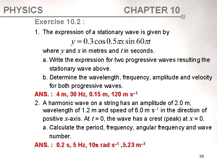 PHYSICS CHAPTER 10 Exercise 10. 2 : 1. The expression of a stationary wave PHYSICS CHAPTER 10 Exercise 10. 2 : 1. The expression of a stationary wave