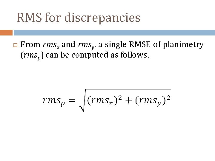 RMS for discrepancies From rmsx and rmsy, a single RMSE of planimetry (rmsp) can