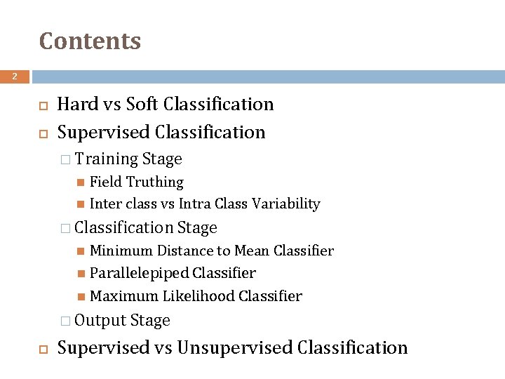 Contents 2 Hard vs Soft Classification Supervised Classification � Training Stage Field Truthing Inter