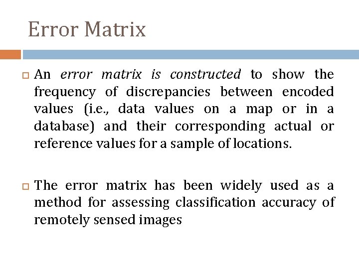 Error Matrix An error matrix is constructed to show the frequency of discrepancies between