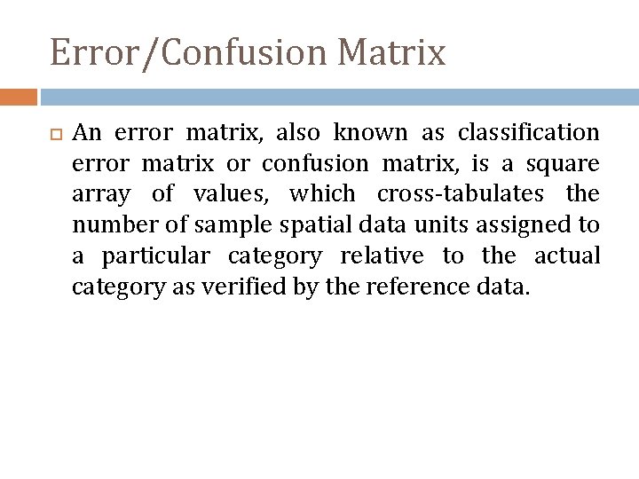 Error/Confusion Matrix An error matrix, also known as classification error matrix or confusion matrix,